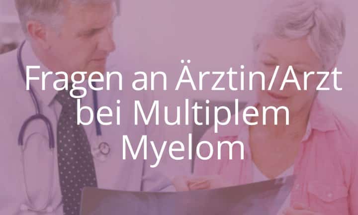 Fragen an Arzt / Ärztin bei Multiplem Myelom