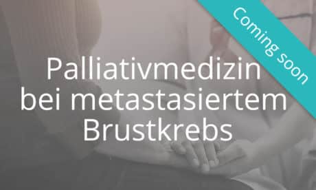 Palliativmedizin bei metastasiertem Brustkrebs