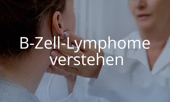 B-Zell-Lymphome verstehen