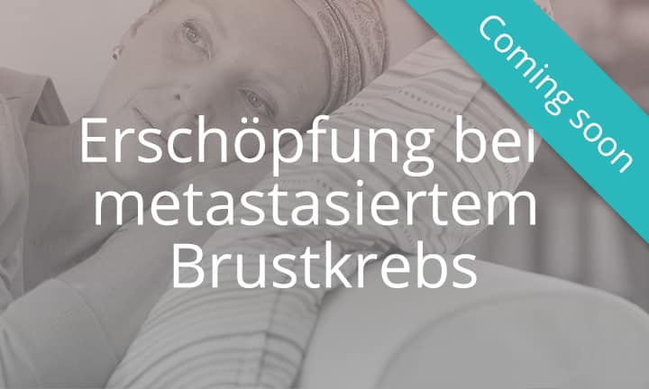 Erschöpfung bei metastasiertem Brustkrebs