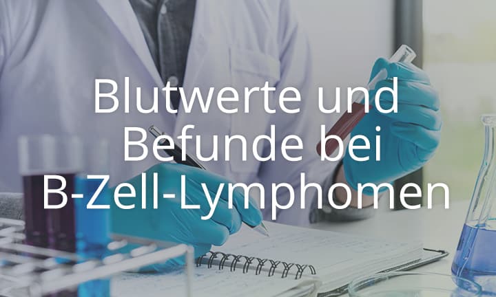 Blutwerte und Befunde bei B-Zell-Lymphomen
