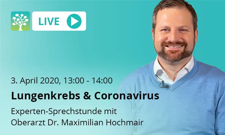 Experten-Sprechstunde: Lungenkrebs und Coronavirus mit Oberarzt Dr. Maximilian Hochmair