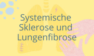Eine Illustration mit dem Schriftzug "Systemische Sklerose und Lungenfibrose"