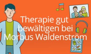 Therapie gut bewältigen bei Morbus Waldenström
